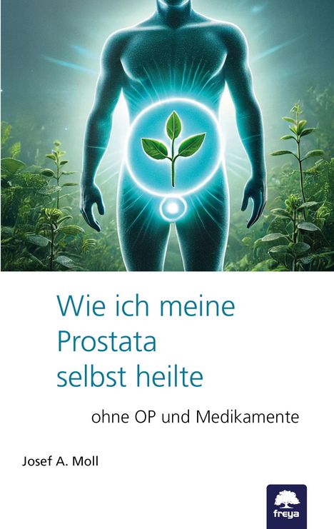 Josef A. Moll: Wie ich meine Prostata selbst heilte, Buch