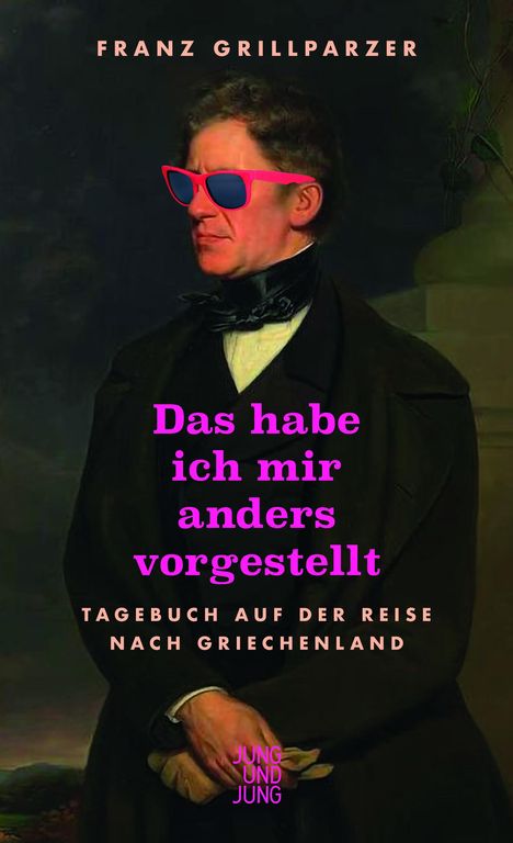 Franz Grillparzer: Das hab ich mir anders vorgestellt, Buch