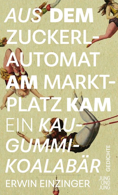 Erwin Einzinger: Aus dem Zuckerlautomat am Marktplatz kam ein Kaugummi-Koalabär, Buch