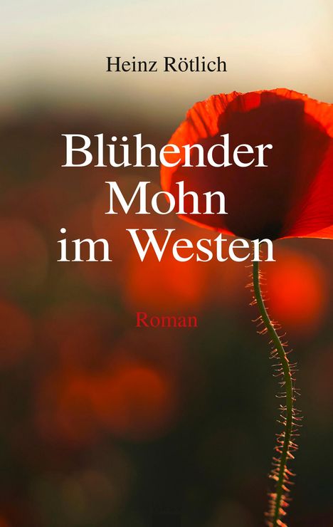 Heinz Rötlich: Blühender Mohn im Westen, Buch