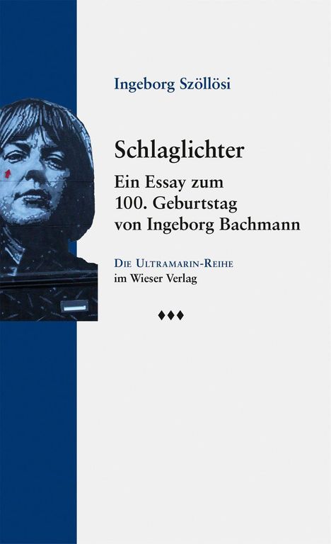 „Schlaglichter. Ein Essay zum 100. Geburtstag von Ingeborg Bachmann.“ Links: Graffiti-Gesicht einer Frau.