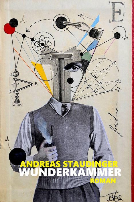 Text: "ANDREAS STAUDINGER WUNDERKAMMER ROMAN". Illustration eines Mannes mit geometrischen Formen und Symbolen.