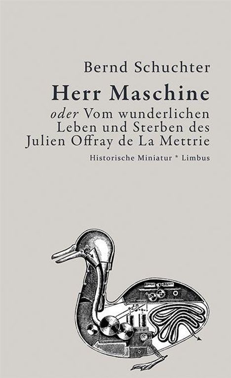 "Herr Maschine oder Vom wunderlichen Leben und Sterben des Julien Offray de La Mettrie." Illustration: mechanische Ente.