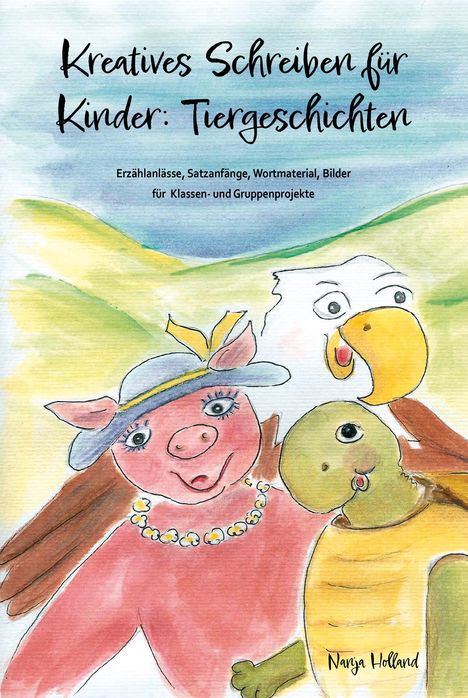 Nanja Holland: Kreatives Schreiben für Kinder: Tiergeschichten, Buch