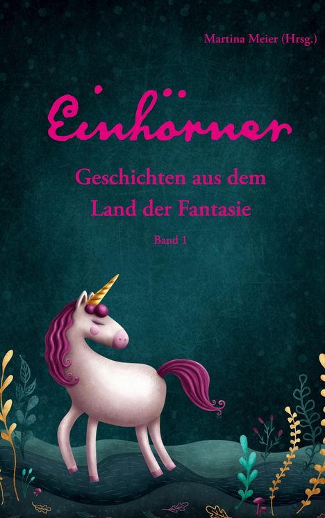 Einhörner - Geschichten aus dem Land der Fantasie Band 1, Buch