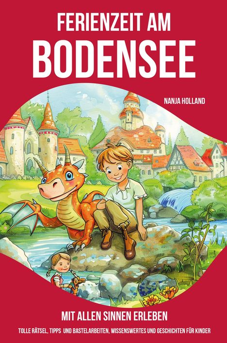 Nanja Holland: Ferienzeit am Bodensee - mit allen Sinnen erleben, Buch