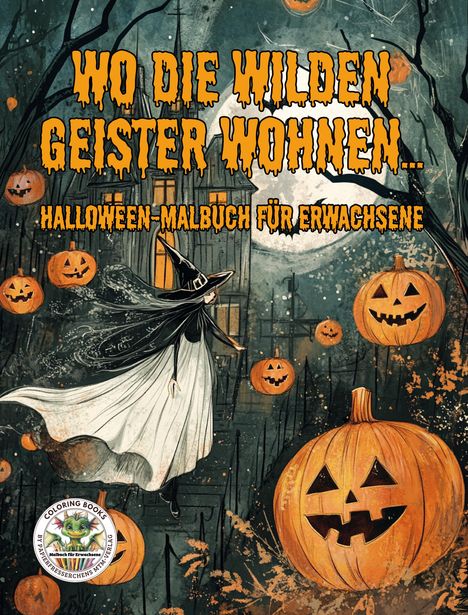 Nanja Holland: Wo die wilden Geister wohnen ... Halloween-Malbuch für Erwachsene, Buch