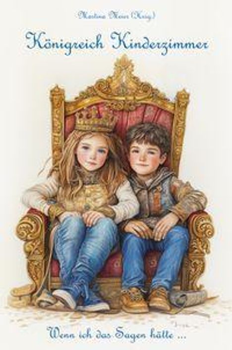 „Königreich Kinderzimmer“ oben, „Wenn ich das Sagen hätte...“ unten. Illustration: Zwei Kinder sitzen auf einem Thron.