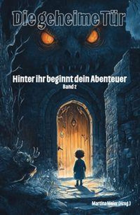 „Die geheime Tür“, „Hinter ihr beginnt dein Abenteuer“, „Band 2“, ein Kind steht vor einer leuchtenden Holztür.