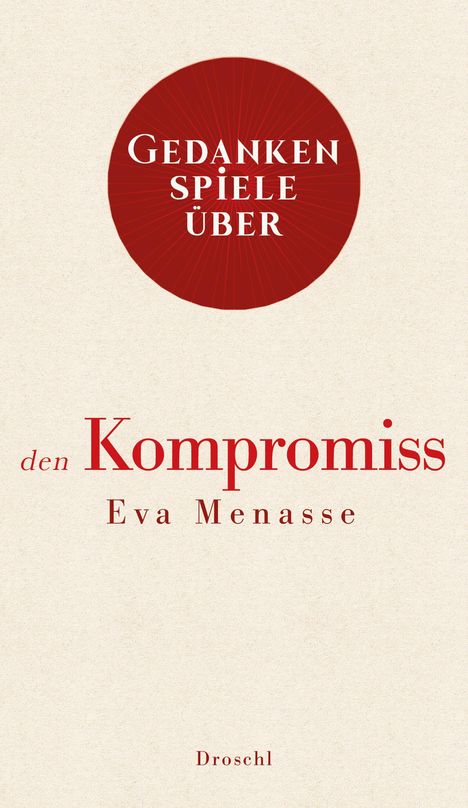 Eva Menasse: Gedankenspiele über den Kompromiss, Buch