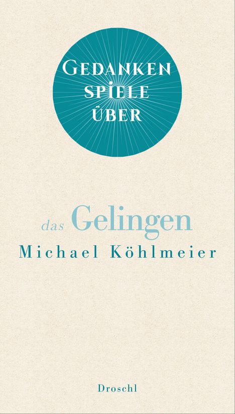 Michael Köhlmeier: Gedankenspiele über das Gelingen, Buch