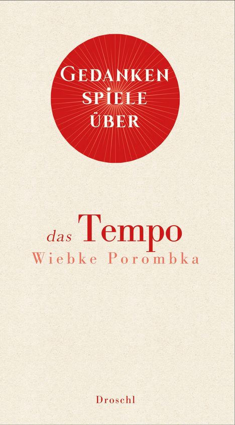 Titel: "Gedankenspiele über das Tempo" von Wiebke Porombka, roter Kreis mit Text, Verlag: Droschl.