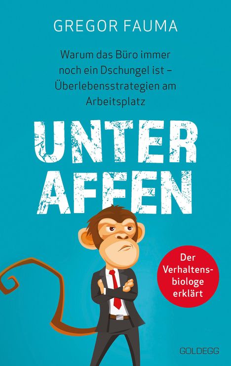 Gregor Fauma: Unter Affen - Warum das Büro immer noch ein Dschungel ist, Buch