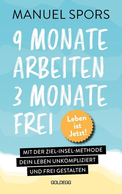 Manuel Spors: 9 Monate arbeiten, 3 Monate frei . Ab heute läuft mein Leben anders, Buch