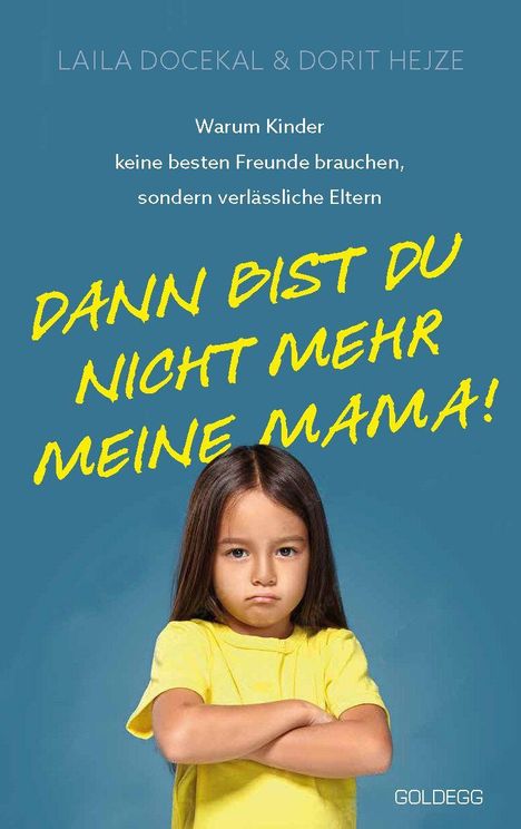 "DANN BIST DU NICHT MEHR MEINE MAMA!" Ein Kind schaut mit verschränkten Armen und ernstem Gesicht.