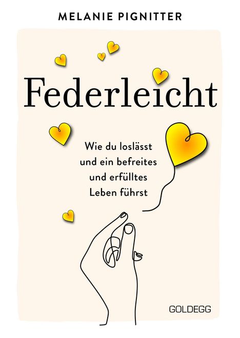 Melanie Pignitter, Federleicht: Wie du loslässt und ein befreites und erfülltes Leben führst. Skizze einer Hand mit Herzballons.