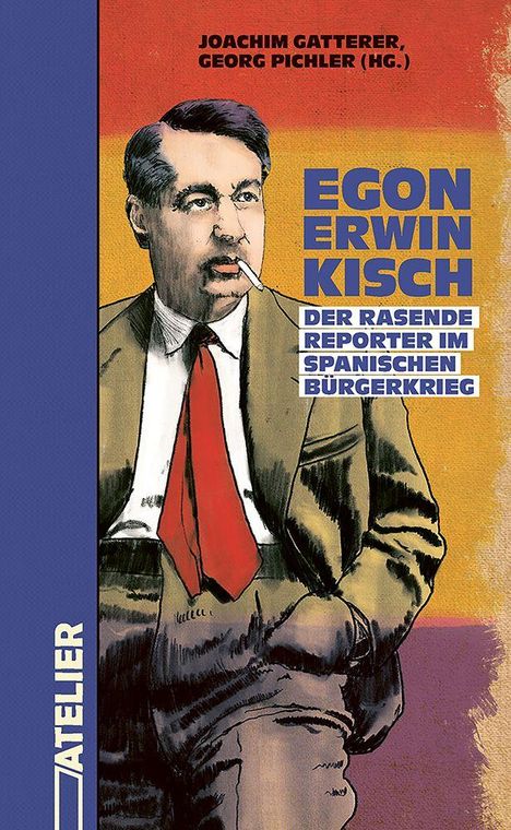 Joachim Gatterer, Georg Pichler (Hg.). Egon Erwin Kisch: Der rasende Reporter im Spanischen Bürgerkrieg. Illustration eines Mannes.