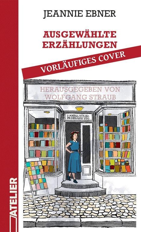 Jeannie Ebner, Ausgewählte Erzählungen, Vorläufiges Cover, herausgegeben von Wolfgang Straub. Frau in Buchladen.