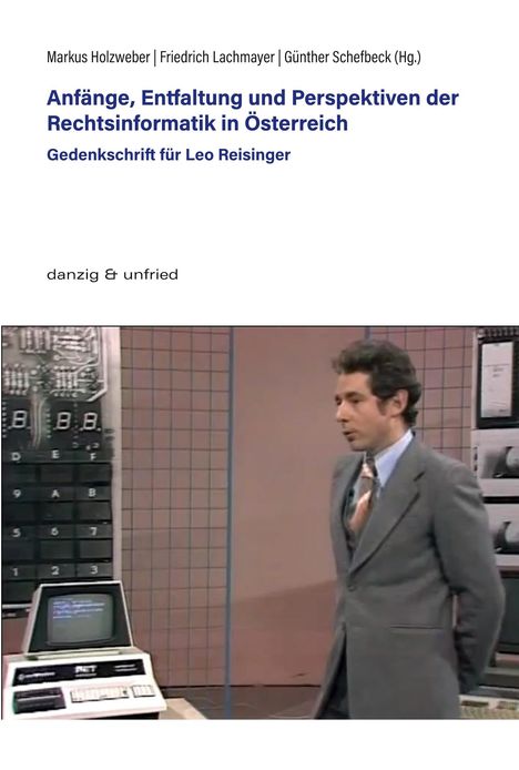 Anfänge, Entfaltung und Perspektiven der Rechtsinformatik in Österreich, Buch