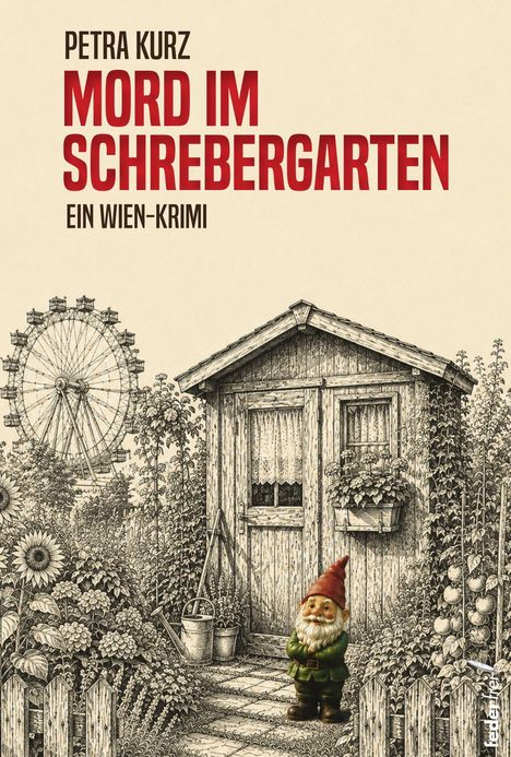 PETRA KURZ, MORD IM SCHREBERGARTEN, EIN WIEN-KRIMI. Illustration eines Schrebergartens mit Gartenzwerg und Riesenrad.