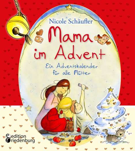 Nicole Schäufler: Mama im Advent - Ein Adventskalender für alle Mütter, Buch