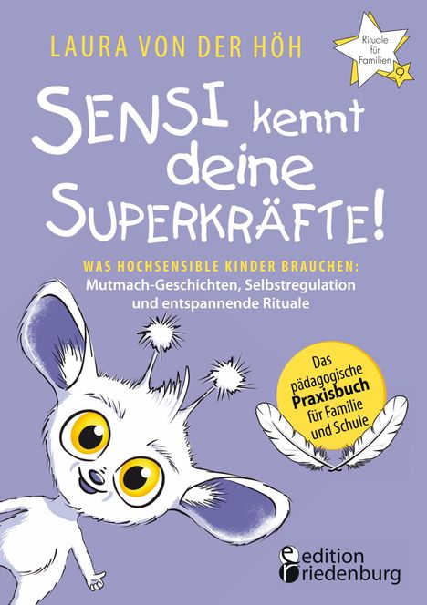 Laura von der Höh: Sensi kennt deine Superkräfte! Was hochsensible Kinder brauchen: Mutmach-Geschichten, Selbstregulation und entspannende Rituale, Buch