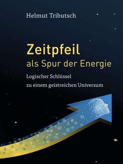 Helmut Tributsch: Tributsch, H: Zeitpfeil als Spur der Energie, Buch