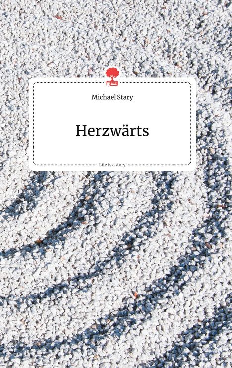 Michael Stary: Herzwärts. Life is a Story - story.one, Buch