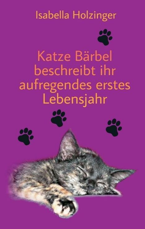 Isabella Holzinger: Holzinger, I: Katze Bärbel beschreibt ihr aufregendes erstes, Buch