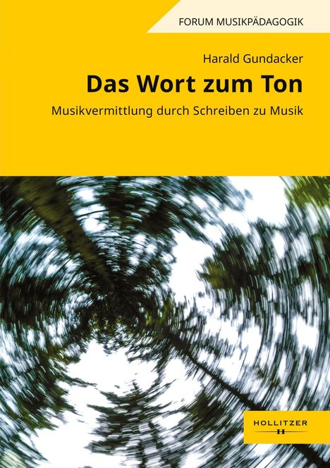 FORUM MUSIKPÄDAGOGIK: "Das Wort zum Ton" von Harald Gundacker. Verschwommener Waldblick im Hintergrund. Logo: HOLLTIZTER.