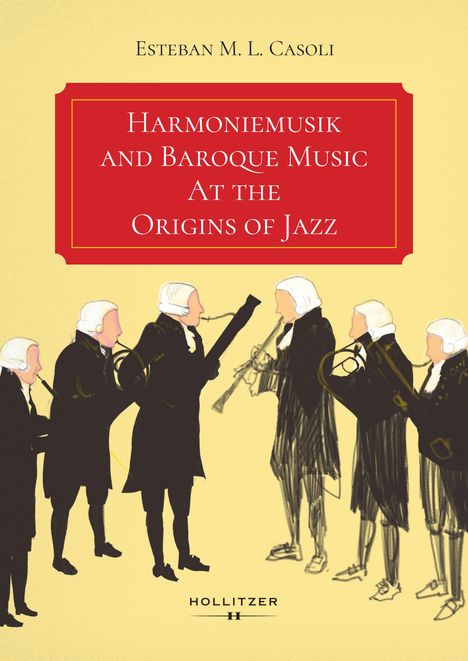Buchtitel: "Harmoniemusik and Baroque Music At the Origins of Jazz" von Esteban M. L. Casoli. Zeichnung von Musikern.