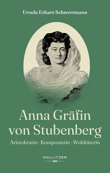 „Ursula Erhart-Schwertmann, Anna Gräfin von Stubenberg: Aristokratin · Komponistin · Wohltäterin.“ Ovales Porträt.