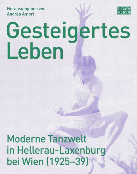 Texte: Herausgegeben von Andrea Amort, Gesteigertes Leben, Moderne Tanzwelt in Hellerau-Laxenburg bei Wien (1925–39), THEATER MUSEUM. Ein Tänzer in dynamischer Pose.