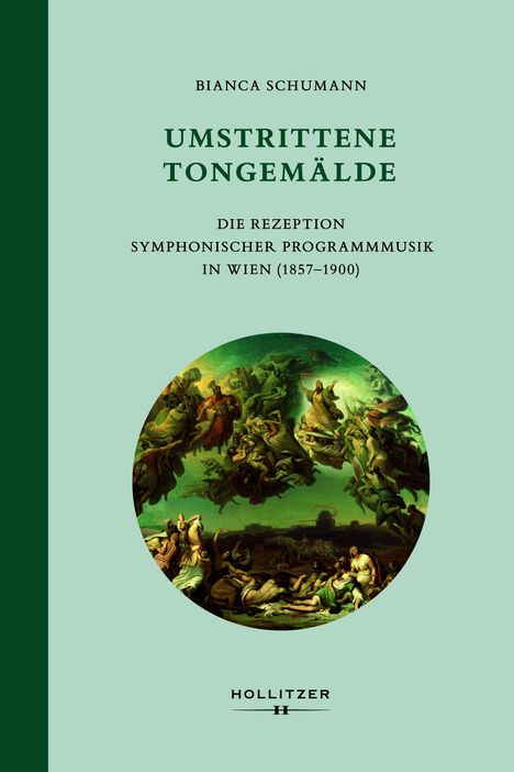 BIANCA SCHUMANN, UMSTRITTENE TONGEMÄLDE, Die Rezeption symphonischer Programmmusik in Wien (1857–1900); Illustration mit Figuren.