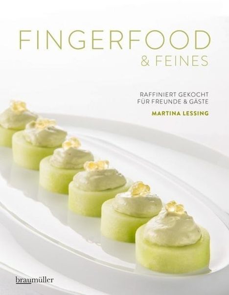 Martina Lessing: Fingerfood &amp; Feines. Raffiniert gekocht für Freunde &amp; Gäste, Buch