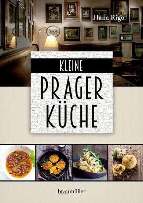 Text: "Kleine Prager Küche", "Hana Rigo", "braumüller". Obere Hälfte zeigt ein gemütliches Café mit gerahmten Bildern, untere Hälfte Speisen.