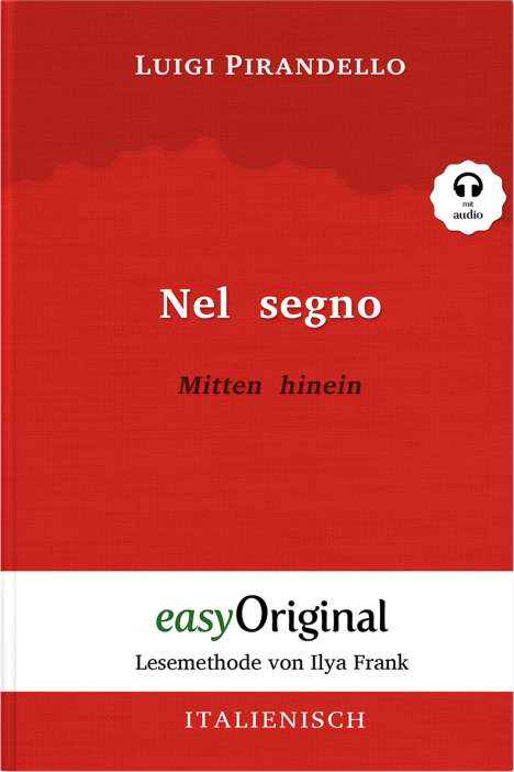Luigi Pirandello: Nel segno / Mitten hinein (Buch + Audio-CD) - Lesemethode von Ilya Frank - Zweisprachige Ausgabe Italienisch-Deutsch, Buch