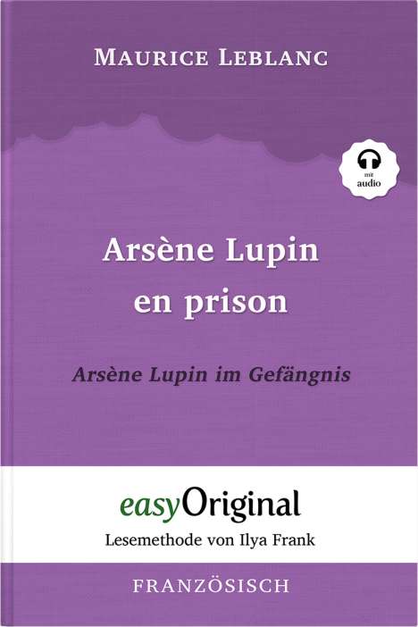 Maurice Leblanc: Arsène Lupin - 2 / Arsène Lupin en prison / Arsène Lupin im Gefängnis (Buch + Audio-CD) - Lesemethode von Ilya Frank - Zweisprachige Ausgabe Französisch-Deutsch, Buch