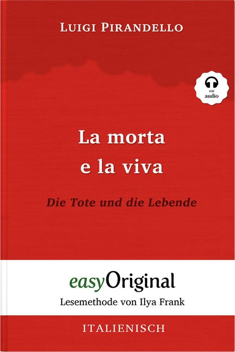 Luigi Pirandello: La morta e la viva / Die Tote und die Lebende (mit Audio), Buch