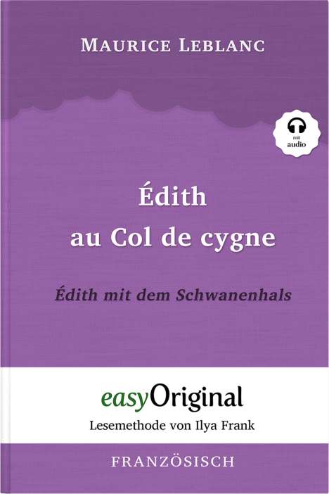Maurice Leblanc: Édith au Col de cygne / Édith mit dem Schwanenhals (Buch + Audio-CD) - Lesemethode von Ilya Frank - Zweisprachige Ausgabe Französisch-Deutsch, Buch