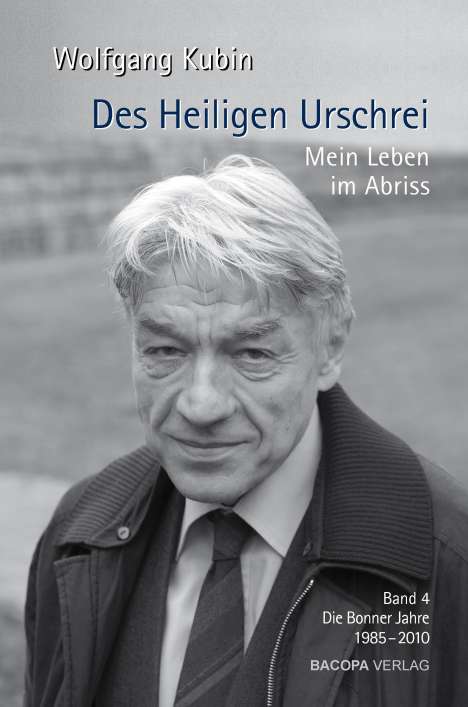Wolfgang Kubin: Des Heiligen Urschrei. Mein Leben im Abriss Band 4, Buch