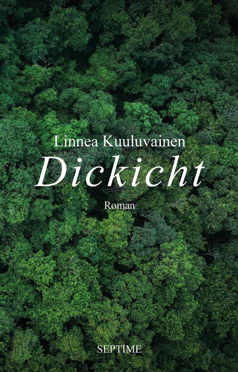 Text: "Linnea Kuuluvainen", "Dickicht", "Roman", "SEPTIME". Dichte, grüne Baumkronen von oben gesehen.