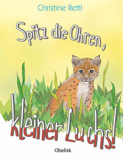 Christine Rettl: Spitz die Ohren, kleiner Luchs!, Buch