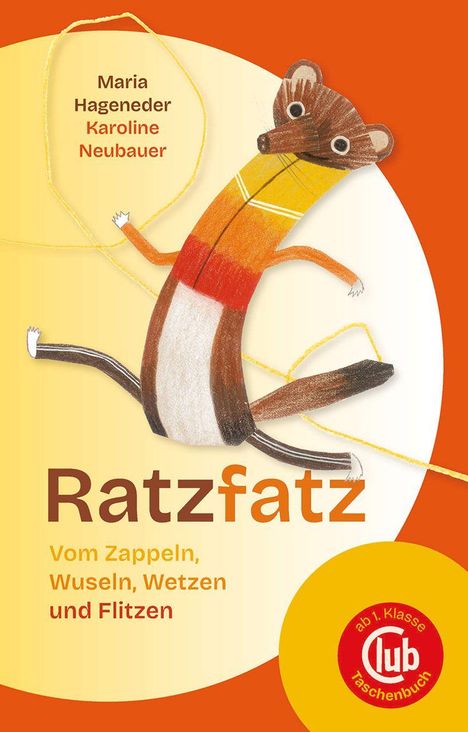 Titel: Ratzfatz. Vom Zappeln, Wuseln, Wetzen und Flitzen. Autoren: Maria Hageneder, Karoline Neubauer. Illustrativer Stil.