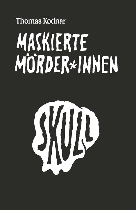 Thomas Kodnar: Maskierte Mörder*innen: SKULL, Buch