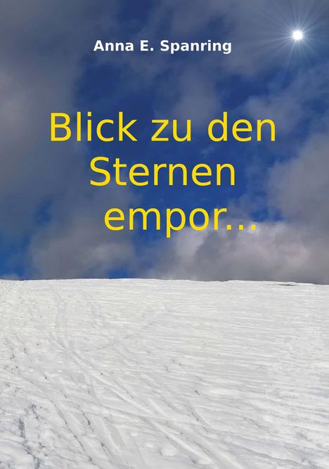 Anna E. Spanring: Blick zu den Sternen empor..., Buch