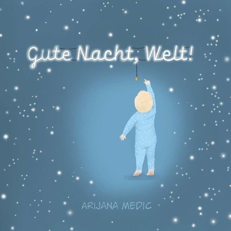 Arijana Medic: Gute Nacht, Welt!, Buch