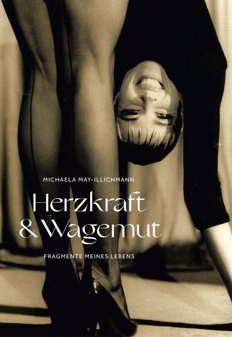 Michaela May-Illichmann: May-Illichmann, M: Herzkraft &amp; Wagemut, Buch