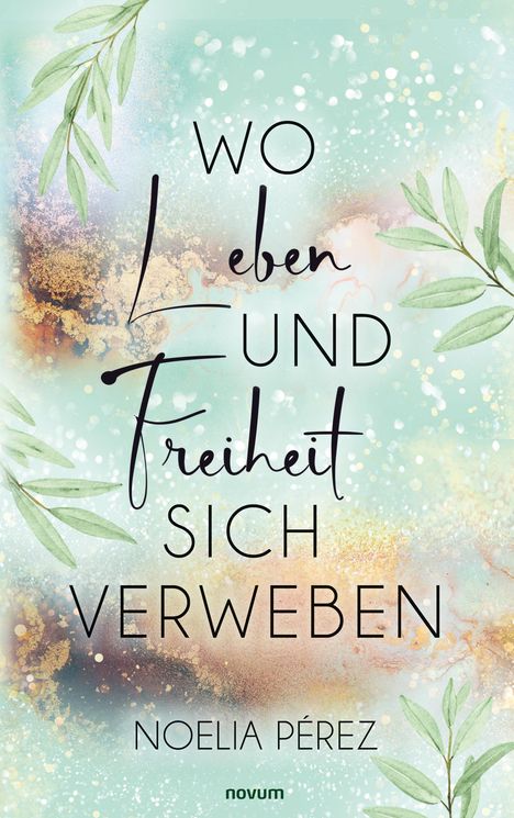 Noelia Pérez: Wo Leben und Freiheit sich verweben, Buch