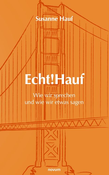 Susanne Hauf: Echt!Hauf - Wie wir sprechen und wie wir etwas sagen, Buch